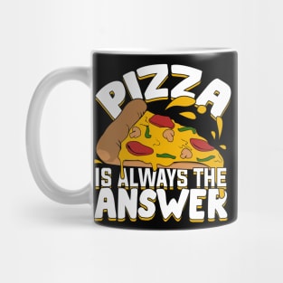 Pizza Is Always The Answer Mug